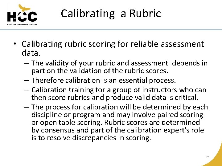 Calibrating a Rubric • Calibrating rubric scoring for reliable assessment data. – The validity