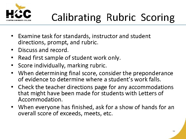 Calibrating Rubric Scoring • Examine task for standards, instructor and student directions, prompt, and
