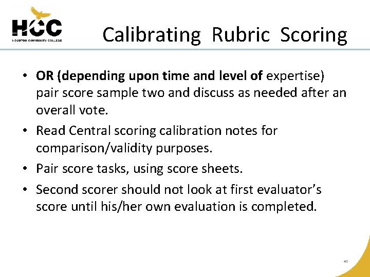 Calibrating Rubric Scoring • OR (depending upon time and level of expertise) pair score