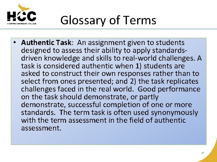 Glossary of Terms • Authentic Task: An assignment given to students designed to assess