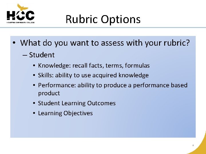 Rubric Options • What do you want to assess with your rubric? – Student