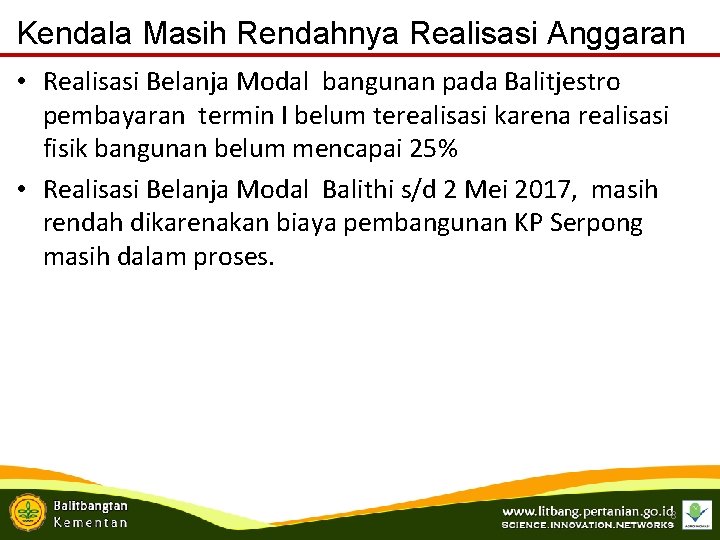 Kendala Masih Rendahnya Realisasi Anggaran • Realisasi Belanja Modal bangunan pada Balitjestro pembayaran termin