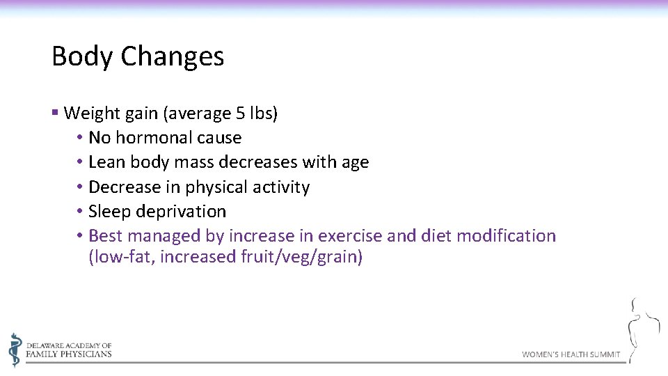Body Changes § Weight gain (average 5 lbs) • No hormonal cause • Lean