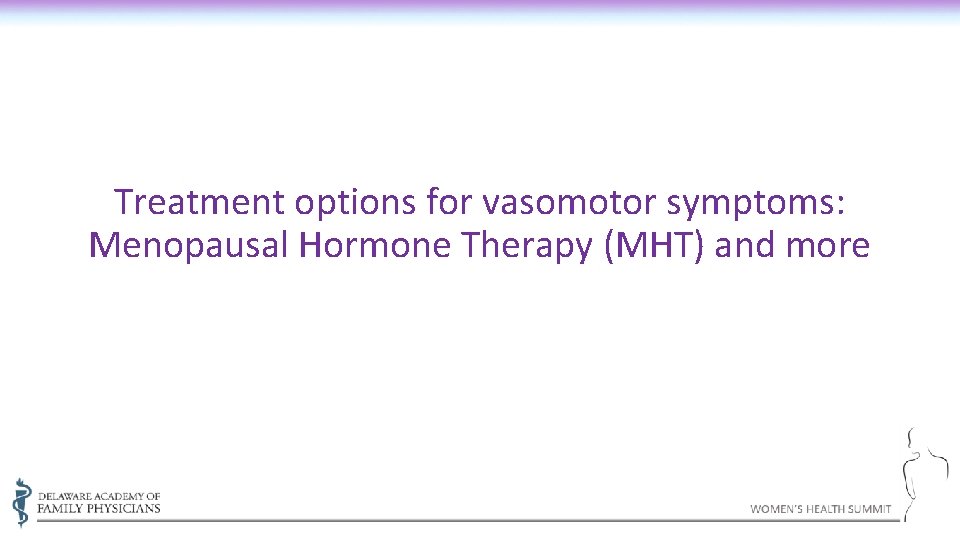 Treatment options for vasomotor symptoms: Menopausal Hormone Therapy (MHT) and more 