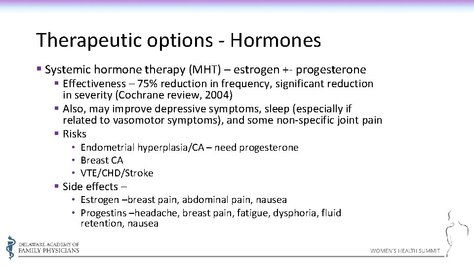 Therapeutic options - Hormones § Systemic hormone therapy (MHT) – estrogen +- progesterone §
