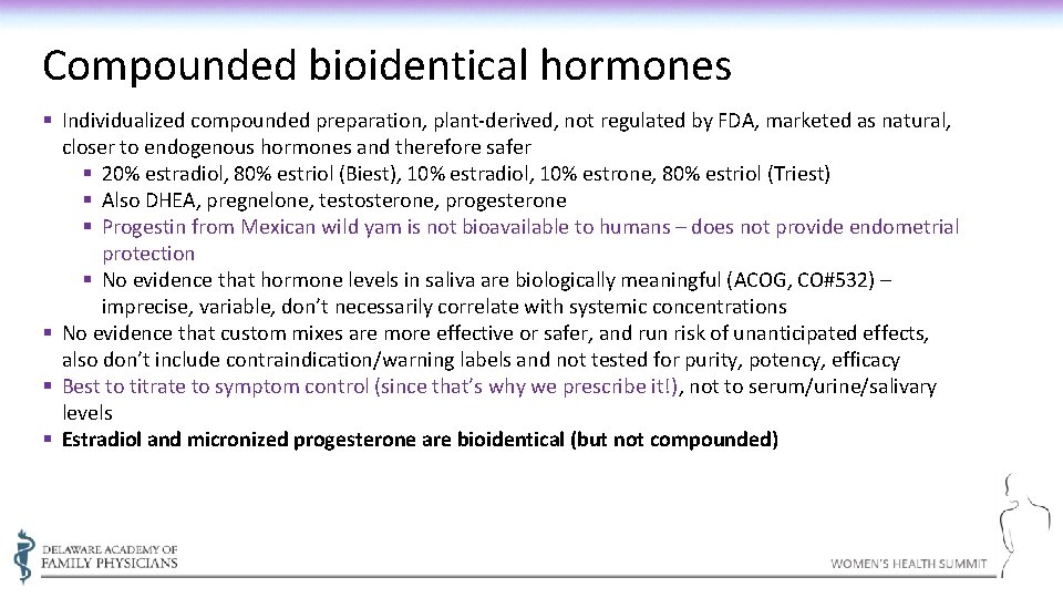 Compounded bioidentical hormones § Individualized compounded preparation, plant-derived, not regulated by FDA, marketed as