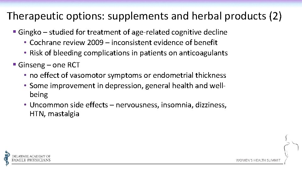 Therapeutic options: supplements and herbal products (2) § Gingko – studied for treatment of