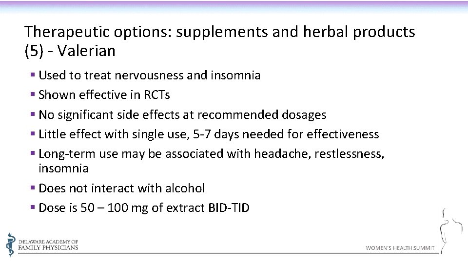 Therapeutic options: supplements and herbal products (5) - Valerian § Used to treat nervousness