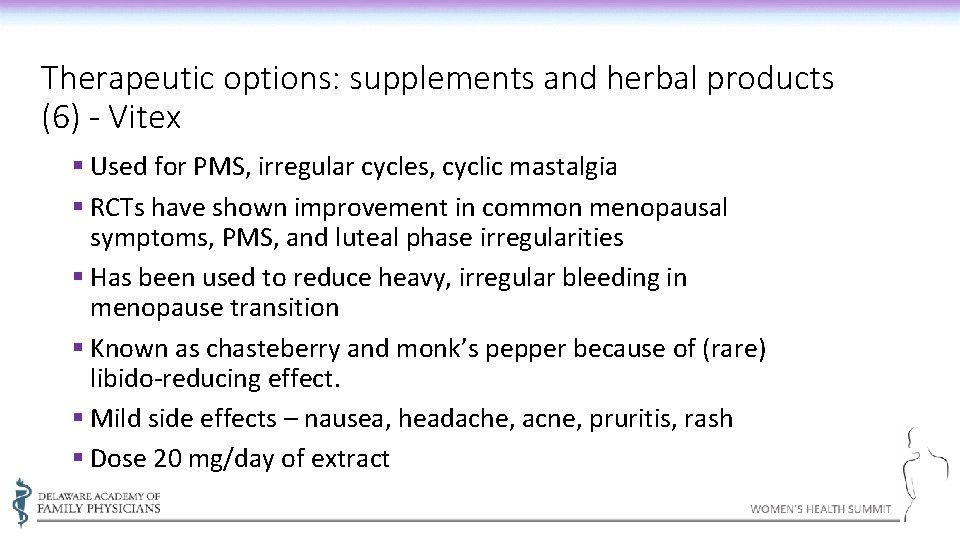 Therapeutic options: supplements and herbal products (6) - Vitex § Used for PMS, irregular