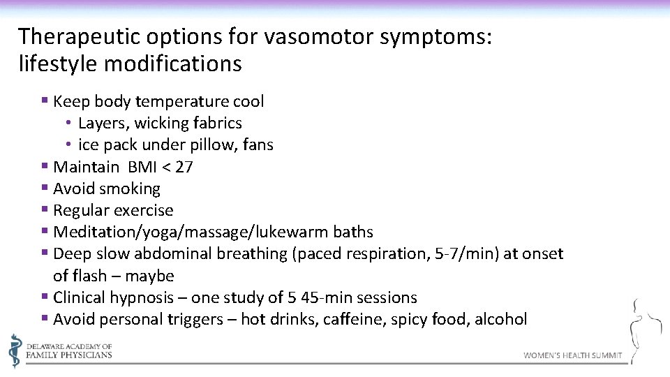 Therapeutic options for vasomotor symptoms: lifestyle modifications § Keep body temperature cool • Layers,