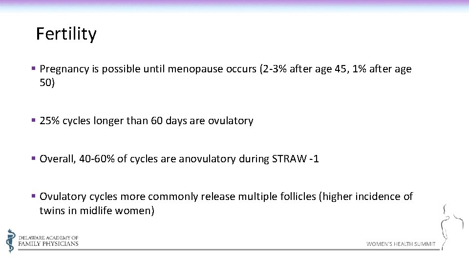 Fertility § Pregnancy is possible until menopause occurs (2 -3% after age 45, 1%