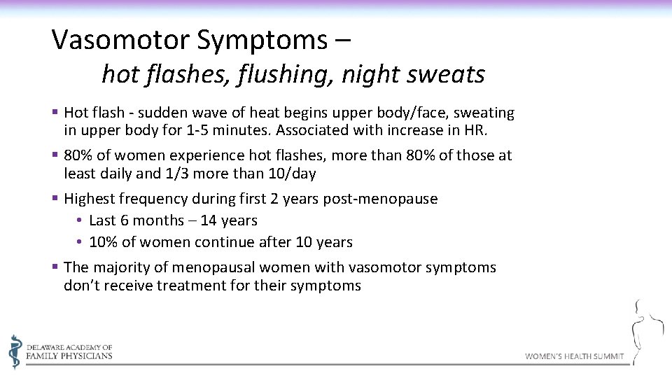 Vasomotor Symptoms – hot flashes, flushing, night sweats § Hot flash - sudden wave