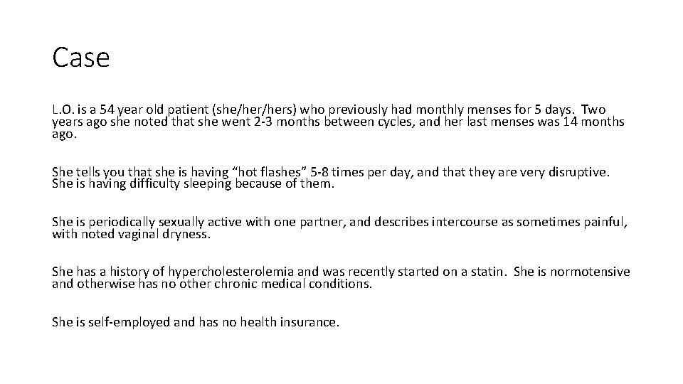 Case L. O. is a 54 year old patient (she/hers) who previously had monthly