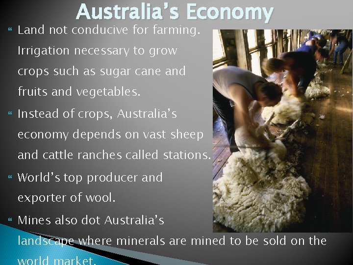  Australia’s Economy Land not conducive for farming. Irrigation necessary to grow crops such