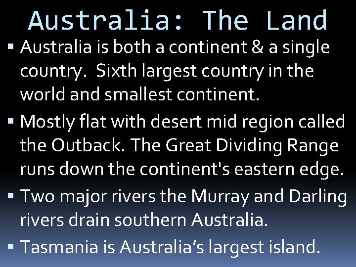 Australia: The Land Australia is both a continent & a single country. Sixth largest