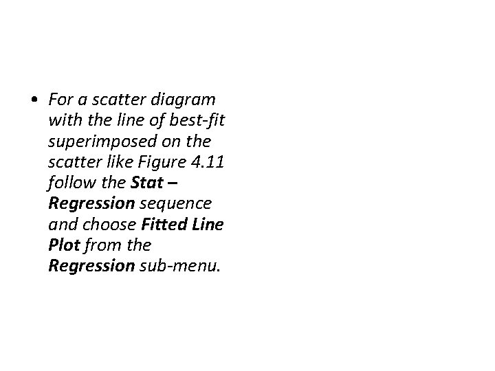 • For a scatter diagram with the line of best-fit superimposed on the