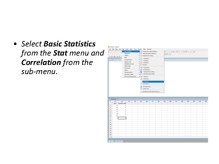  • Select Basic Statistics from the Stat menu and Correlation from the sub-menu.
