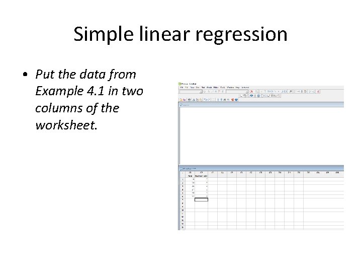 Simple linear regression • Put the data from Example 4. 1 in two columns
