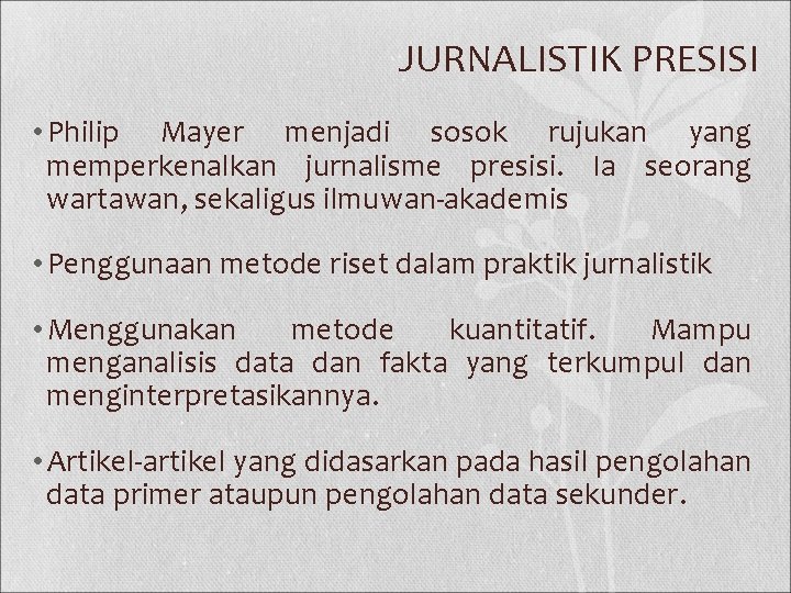 JURNALISTIK PRESISI • Philip Mayer menjadi sosok rujukan yang memperkenalkan jurnalisme presisi. Ia seorang