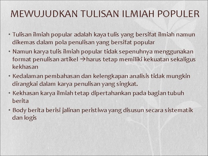 MEWUJUDKAN TULISAN ILMIAH POPULER • Tulisan ilmiah popular adalah kaya tulis yang bersifat ilmiah