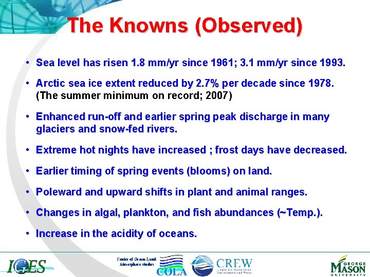 The Knowns (Observed) • Sea level has risen 1. 8 mm/yr since 1961; 3.