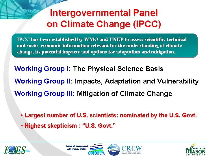 Intergovernmental Panel on Climate Change (IPCC) IPCC has been established by WMO and UNEP