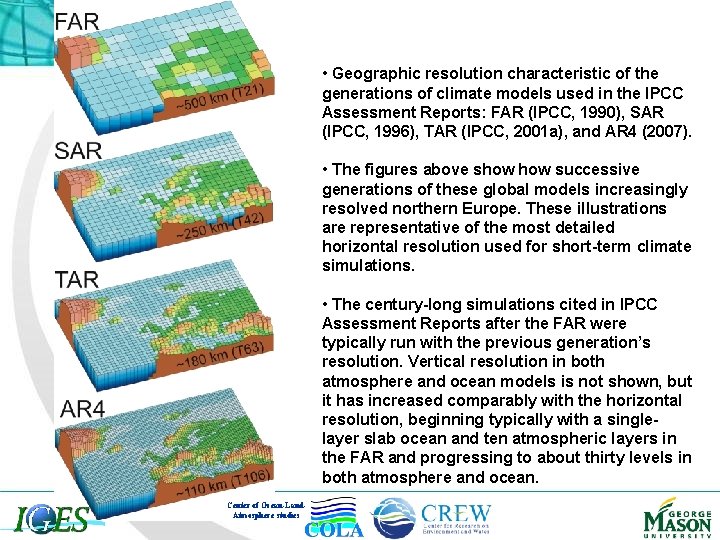  • Geographic resolution characteristic of the generations of climate models used in the