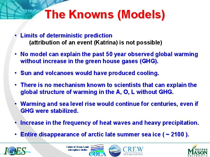 The Knowns (Models) • Limits of deterministic prediction (attribution of an event (Katrina) is