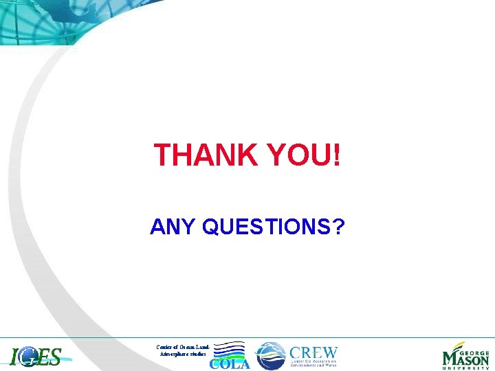 THANK YOU! ANY QUESTIONS? Center of Ocean-Land. Atmosphere studies 