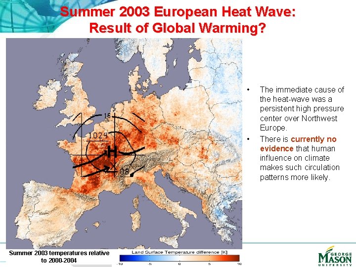 Summer 2003 European Heat Wave: Result of Global Warming? • • Summer 2003 temperatures