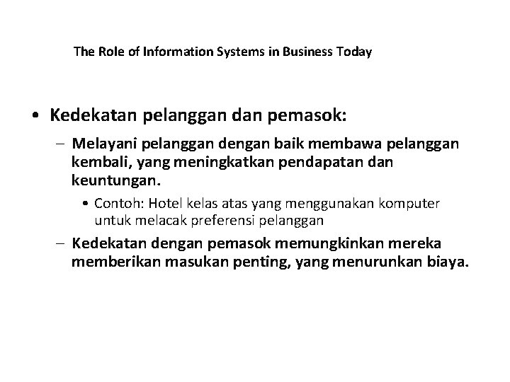 The Role of Information Systems in Business Today • Kedekatan pelanggan dan pemasok: –