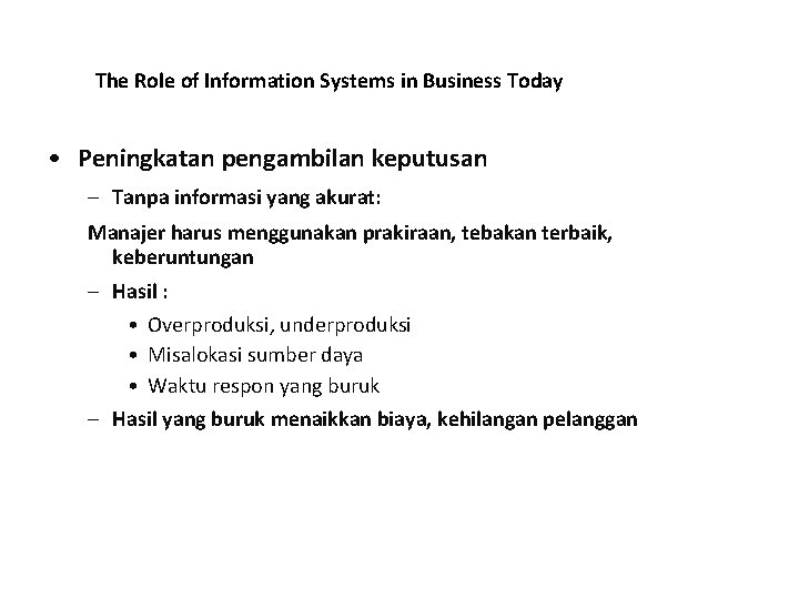 The Role of Information Systems in Business Today • Peningkatan pengambilan keputusan – Tanpa