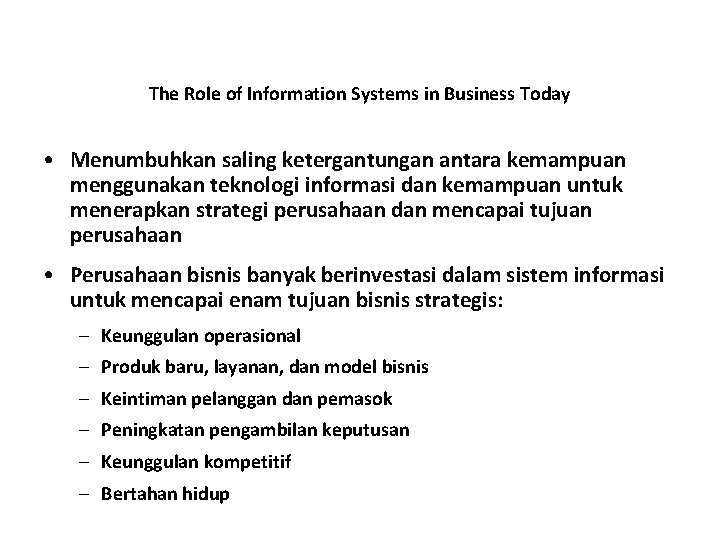 The Role of Information Systems in Business Today • Menumbuhkan saling ketergantungan antara kemampuan
