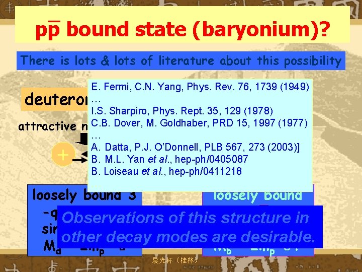 pp bound state (baryonium)? There is lots & lots of literature about this possibility