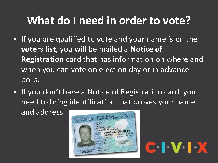 What do I need in order to vote? • If you are qualified to