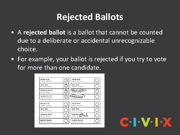 Rejected Ballots • A rejected ballot is a ballot that cannot be counted due
