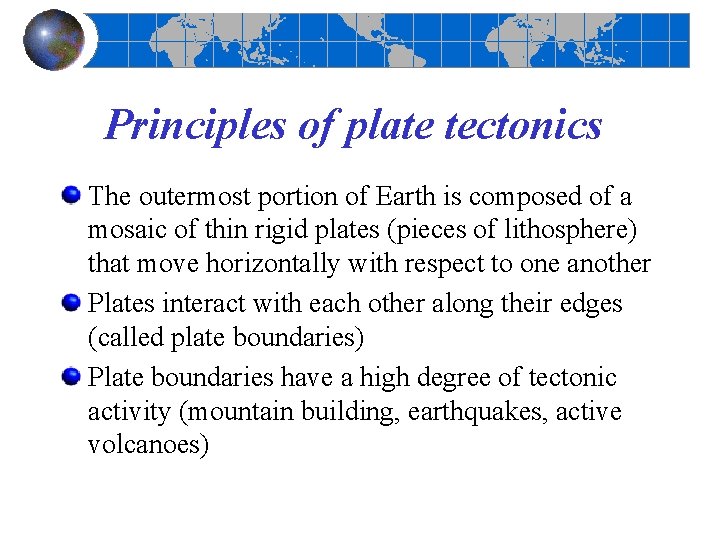 Principles of plate tectonics The outermost portion of Earth is composed of a mosaic