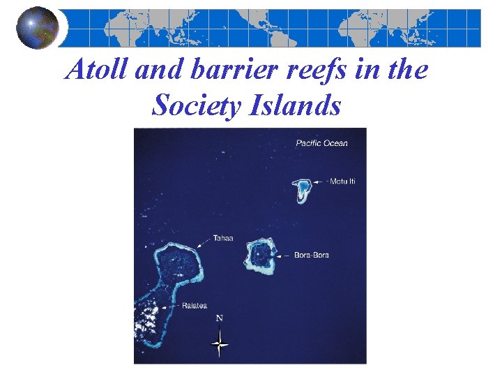 Atoll and barrier reefs in the Society Islands 