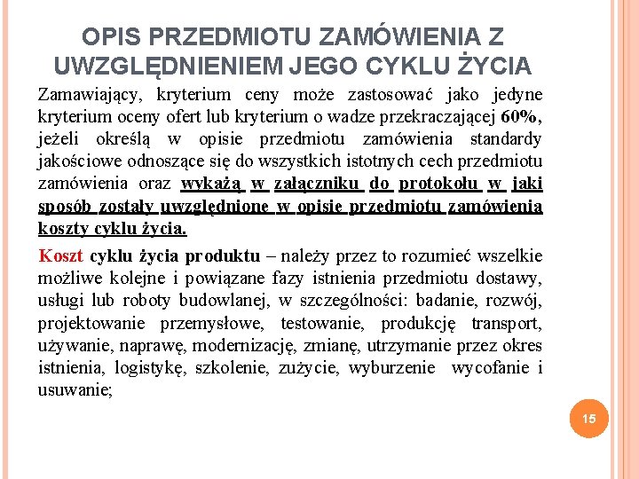 OPIS PRZEDMIOTU ZAMÓWIENIA Z UWZGLĘDNIENIEM JEGO CYKLU ŻYCIA Zamawiający, kryterium ceny może zastosować jako