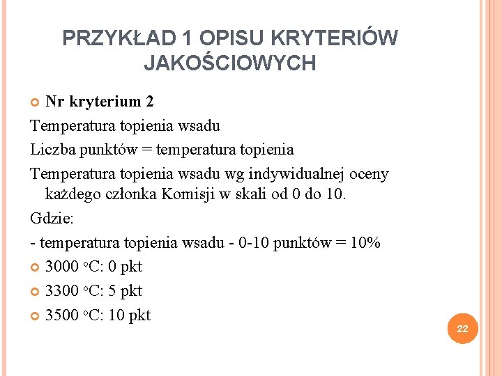 PRZYKŁAD 1 OPISU KRYTERIÓW JAKOŚCIOWYCH Nr kryterium 2 Temperatura topienia wsadu Liczba punktów =