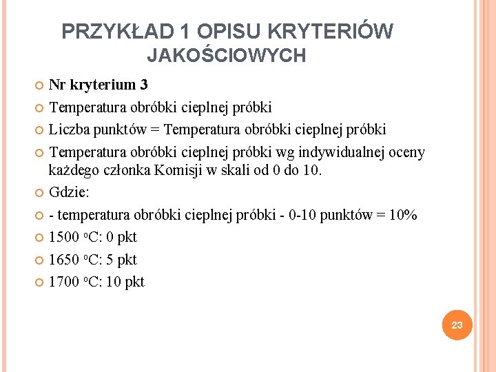 PRZYKŁAD 1 OPISU KRYTERIÓW JAKOŚCIOWYCH Nr kryterium 3 Temperatura obróbki cieplnej próbki Liczba punktów