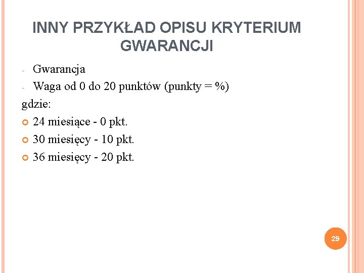 INNY PRZYKŁAD OPISU KRYTERIUM GWARANCJI Gwarancja - Waga od 0 do 20 punktów (punkty