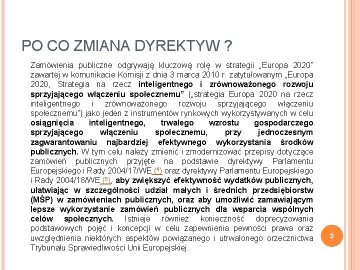 PO CO ZMIANA DYREKTYW ? Zamówienia publiczne odgrywają kluczową rolę w strategii „Europa 2020”