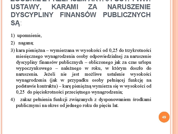 ZGODNIE Z PRZEPISEM ART. 31 UST. 1 WW. USTAWY, KARAMI ZA NARUSZENIE DYSCYPLINY FINANSÓW