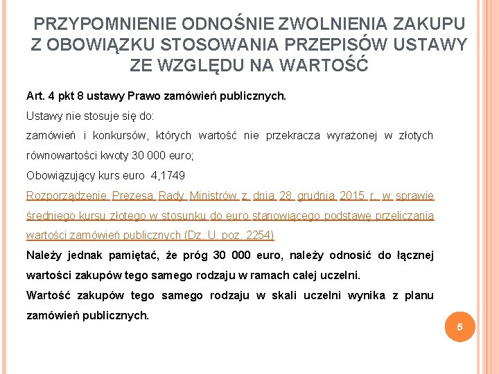 PRZYPOMNIENIE ODNOŚNIE ZWOLNIENIA ZAKUPU Z OBOWIĄZKU STOSOWANIA PRZEPISÓW USTAWY ZE WZGLĘDU NA WARTOŚĆ Art.