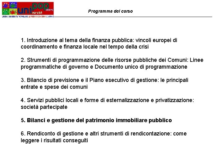 Programma del corso 1. Introduzione al tema della finanza pubblica: vincoli europei di coordinamento