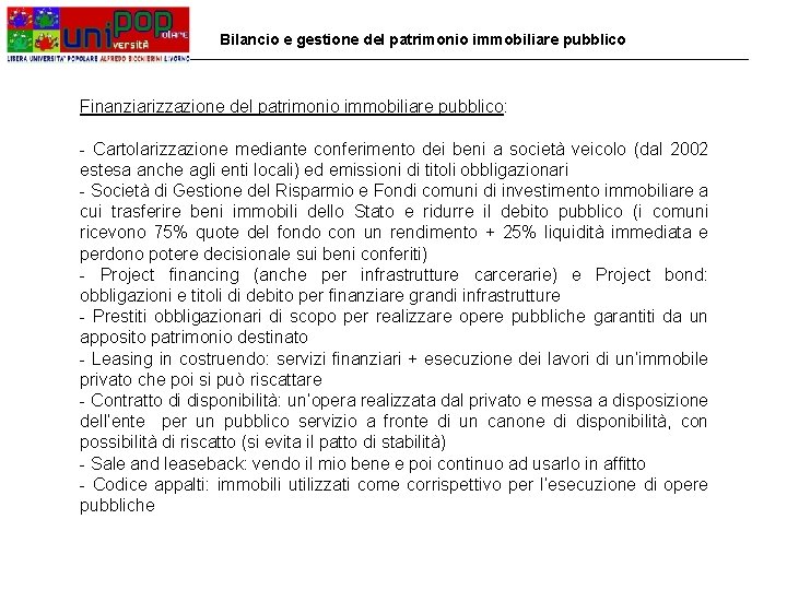 Bilancio e gestione del patrimonio immobiliare pubblico Finanziarizzazione del patrimonio immobiliare pubblico: - Cartolarizzazione