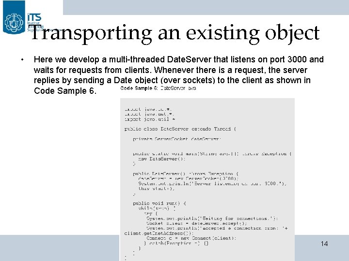 Transporting an existing object • Here we develop a multi-threaded Date. Server that listens