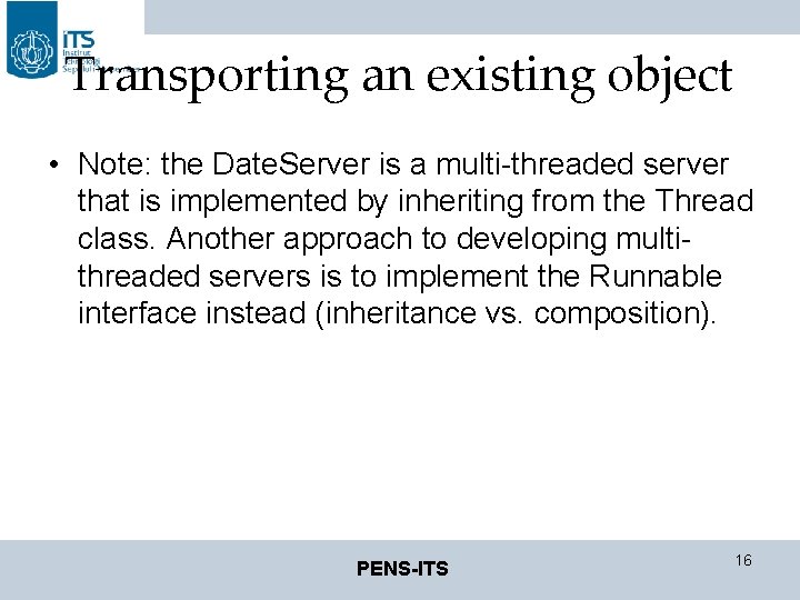 Transporting an existing object • Note: the Date. Server is a multi-threaded server that