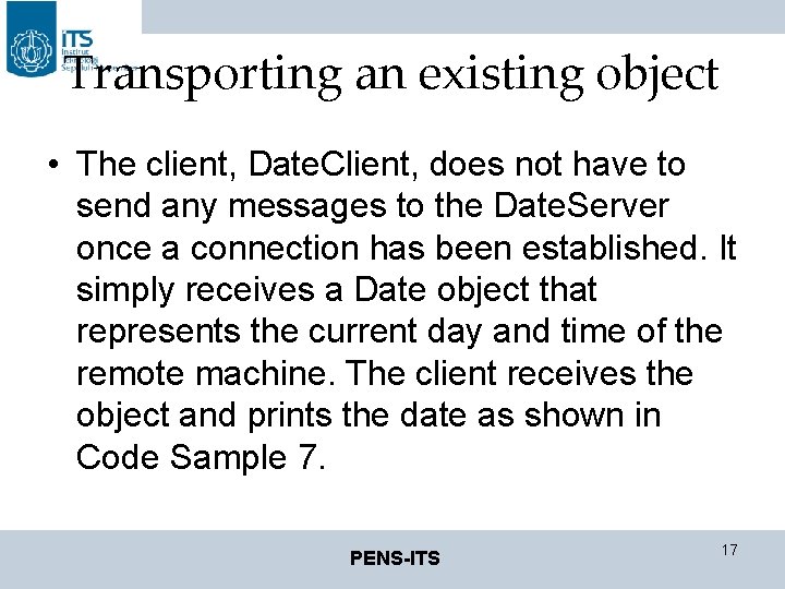 Transporting an existing object • The client, Date. Client, does not have to send